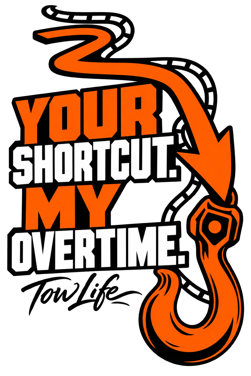 Tow Life design 62 — Your Shortcut. My Overtime.