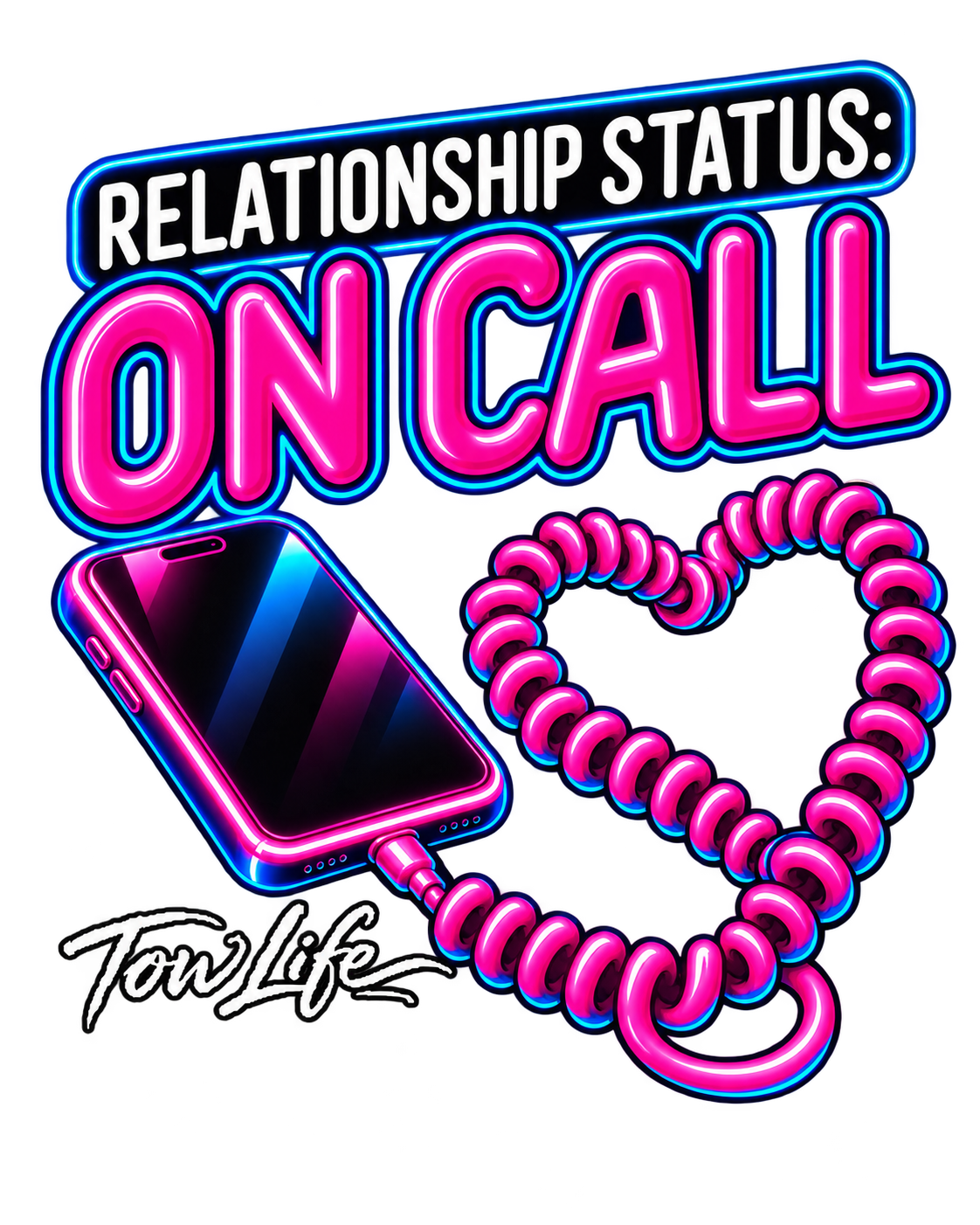 Tow Life design 53 — Relationship Status: On Call