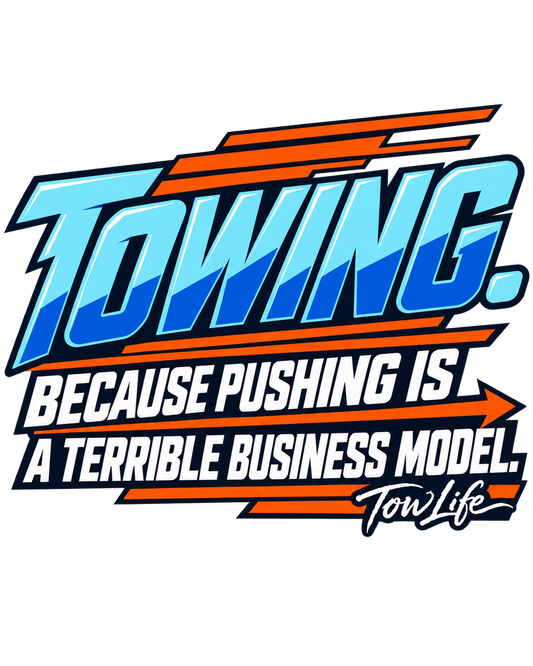 Tow Life design 57 — Pushing Is a Bad Business Model