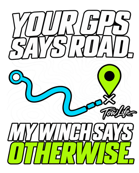 Tow Life design 60 — Your GPS Says Road